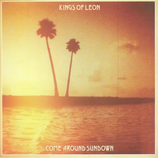 KINGS OF LEON – COME AROUND SUNDOWN