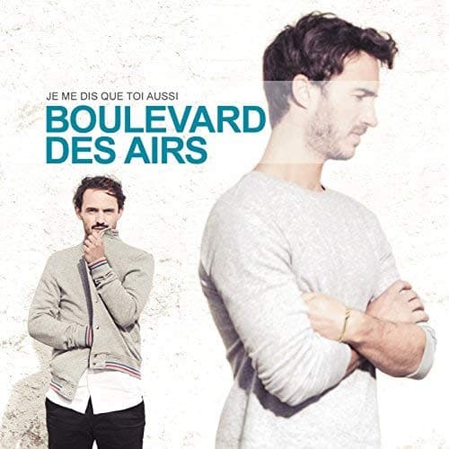 BOULEVARD DES AIRS – JE ME DIS QUE TOI AUSSI
