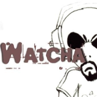 WATCHA – WATCHA