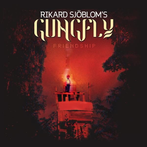 RIKARD SJOBLOM S GUNGFLY – RIKARD SJOBLOM S GUNGFLY – FRIENDSHIP