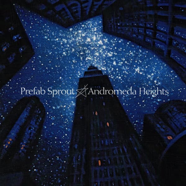 PREFAB SPROUT – ANDROMEDA HEIGHTS