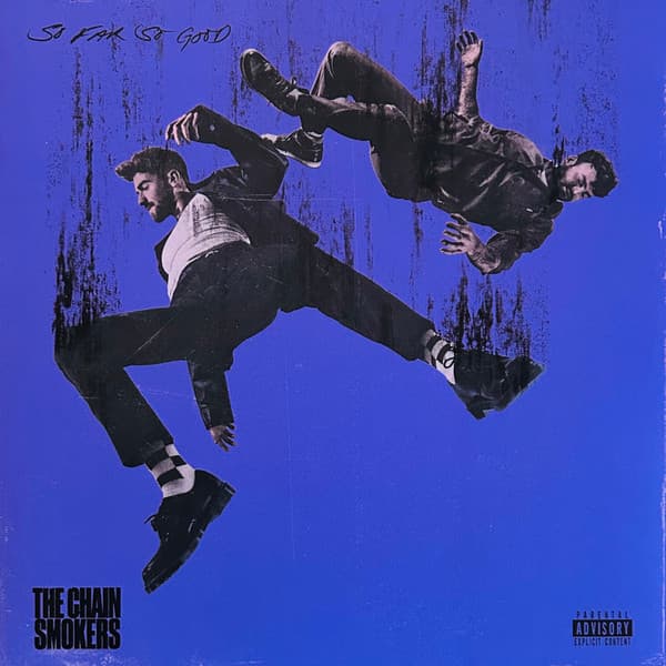CHAINSMOKERS, THE – SO FAR SO GOOD