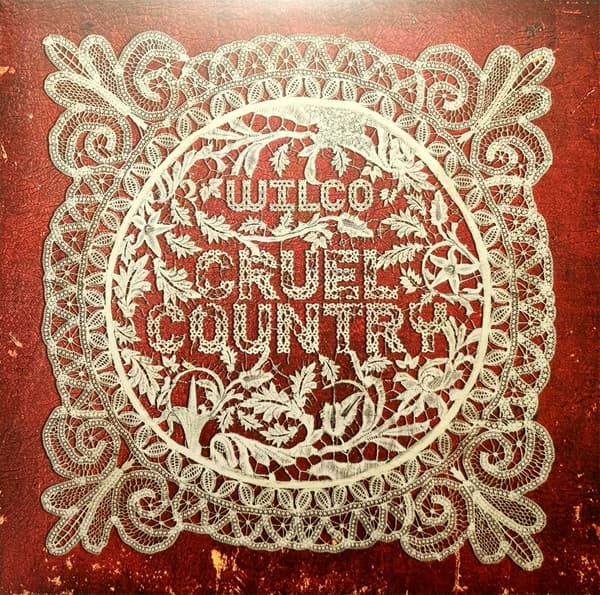WILCO – CRUEL COUNTRY