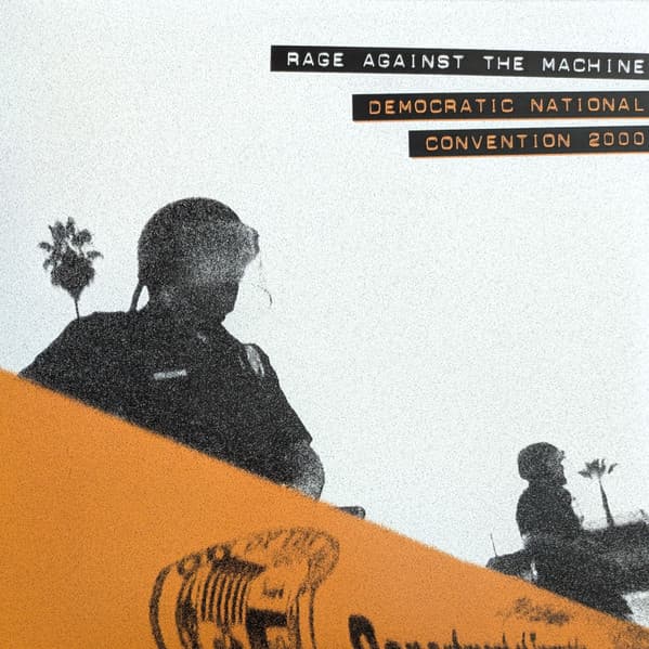 RAGE AGAINST THE MACHINE – RAGE AGAINST THE MACHINE – DEMOCRATIC NATIONAL CO...