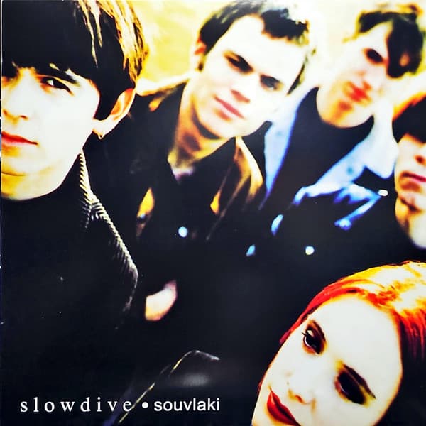 SLOWDIVE – SOUVLAKI
