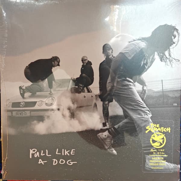 SCRATCH – SCRATCH – PULL LIKE A DOG