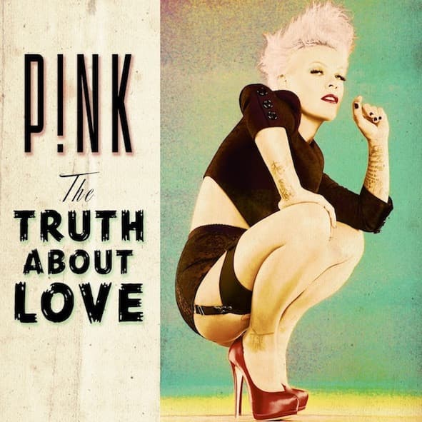 P!NK – TRUTH ABOUT LOVE