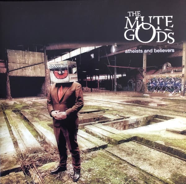MUTE GODS, THE – ATHEISTS AND BELIEVERS