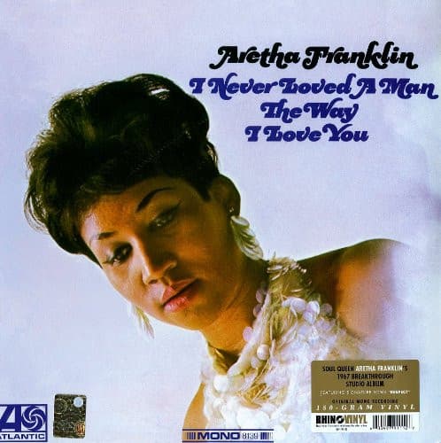 FRANKLIN,ARETHA – FRANKLIN,ARETHA – I NEVER LOVED A MAN THE WAY I LOVE YOU
